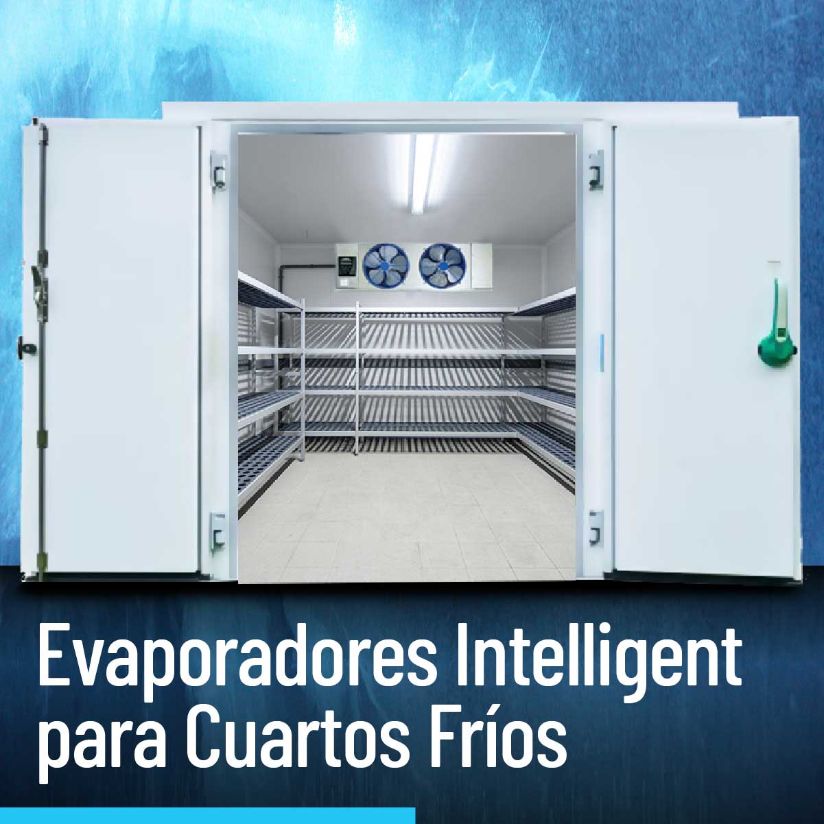 Evaporadores Intelligent para Cuartos Fríos